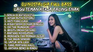Download lagu DJ REMIX NOSTALGIA FULL BASS | TEMAN KERJA SANTAI VIRAL BANYAK DICARI BASS MANTAP mp3