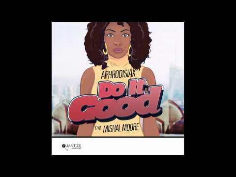 Aphrodisiax feat. Mishal Moore - Do It Good (Original Mix)