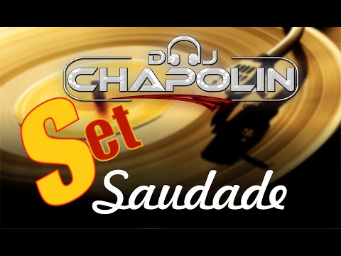 DJ CHAPOLIN SET SAUDADE TOP DEMAIS