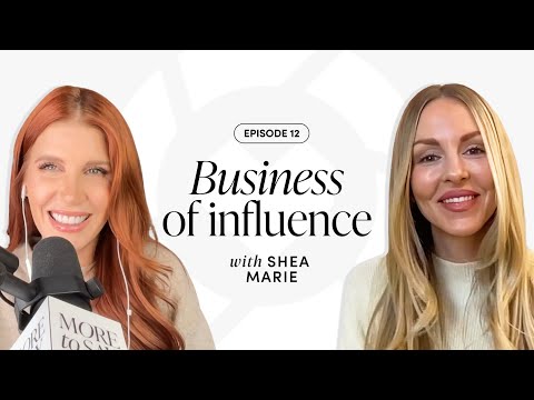 More to Say: Shea Marie, SAME - Business of Influence
