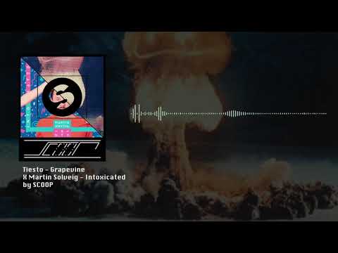 Tiesto - Grapevine X Martin Solveig -  Intoxicated (by SCOOP)