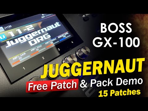 BOSS GX-100 JUGGERNAUT 15 Patches: Free Patch & Pack Demo