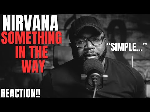 I was asked to listen to Nirvana - Something in The Way (First Reaction!!)
