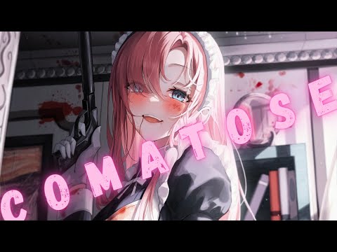 Nightcore - Comatose