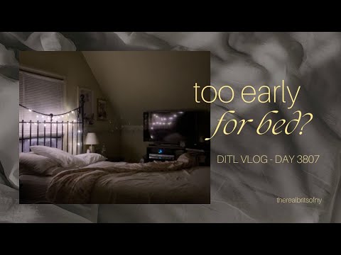 DITL VLOG -  too early for bed? (day 3807)