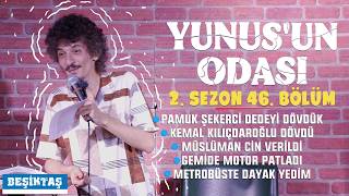 YUNUS'UN ODASI - 2.SEZON 46. BÖLÜM | BEŞİKTAŞ
