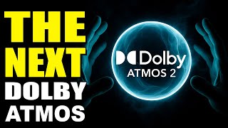 Dolby Atmos 2! What's Next?