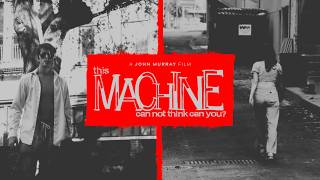 THIS MACHINE CANNOT THINK CAN YOU? (A Thriller Short Film Directed by John Murray)
