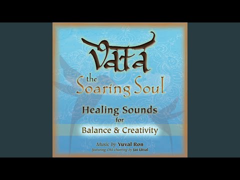 Vata: The Soaring Soul (Healing Sounds for Balance & Creativity) (feat. Jai Uttal)