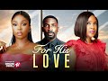 FOR HIS LOVE Nigerian Movies 2025 Latest Full Movies