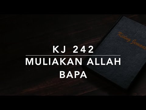 KJ 242 Muliakan Allah Bapa (Glory Be to God the Father) - Kidung Jemaat