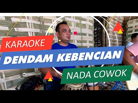 DENDAM KEBENCIAN KARAOKE NADA COWOK PRIA