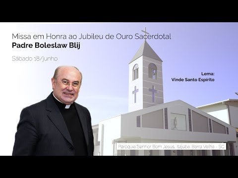 Missa em Honra ao Jubileu de Ouro Sacerdotal Padre Boleslaw Blij