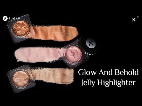 Introducing Glow And Behold Jelly Highlighter | SUGAR Cosmetics