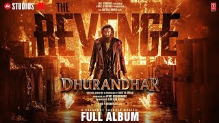 DHURANDHAR THE REVENGE (FULL ALBUM) RANVEER SINGH l SHASHWAT SACHDEV l ADITYA DHAR