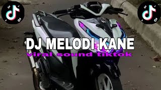 Download lagu DJ MELODI KANE || VIRAL SOUND TIKTOK mp3 Download lagu DJ MELODI KANE || VIRAL SOUND TIKTOK mp3