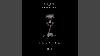 Don&#39;t Talk to Me (feat. Daddy Tez)