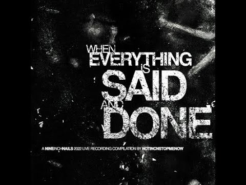 Nine Inch Nails - When Everything Is Said And Done (Incomplete Live 2022)