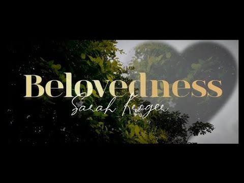 Belovedness by Sarah Kroger - Lyric Video #light #belovedness #SarahKroger #lyrics #soulifting #love