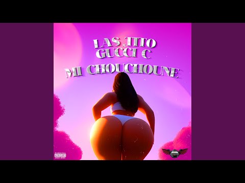 MI CHOUCHOUNE (feat. Gucci C)