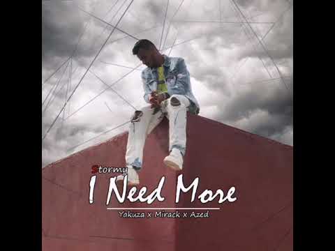Stormy ft Yakuza Mirack & Azed - I Need More
