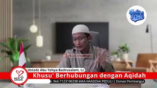 Download lagu Khusu' Berhubungan dengan Aqidah - Ustadz Abu Yahya Badrusalam, Lc mp3