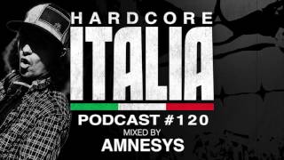 Hardcore Italia - Podcast #120 - Mixed by Amnesys