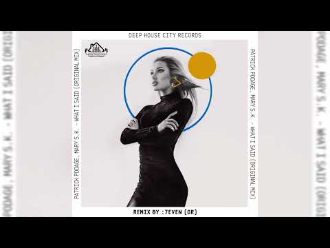 Patrick Podage, Mary S.K. - What I Said (7even (GR) Remix) #deephouse