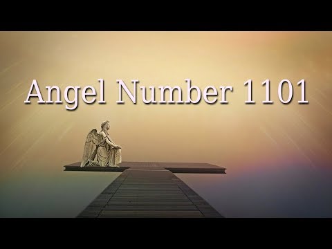 The Meaning Of Angel Number 1101 - The Spiritual Meaning Of 1101 - Angelic Message