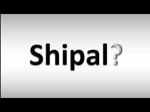 How to Pronounce Shipal