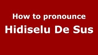 How to pronounce Hidişelu De Sus