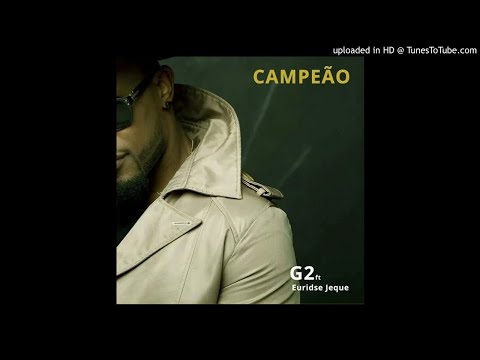 G2 Feat Euridse Jeque - Campeão