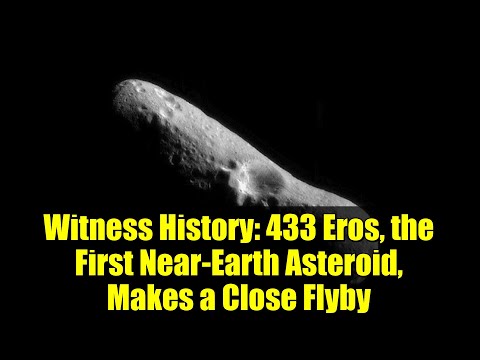 Witness History: 433 Eros, the First Near-Earth Asteroid, Makes a Close Flyby