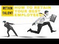 TALENT RETENTION: How to reduce Attrition
