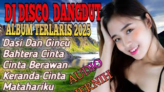 Download lagu DJ DISCO DANGDUT ‼️ALBUM TERLARIS 2025 AUDIO JERNIH || DASI DAN GINCU-BAHTERA CINTA mp3