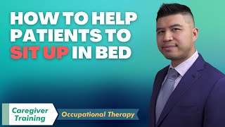 Caregiver Training Series: How to Help a Patient Sit Up in Bed | Occupational Therapist Explains