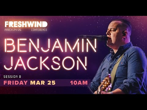 Freshwind 2016 Session A (Worship) - Benjamin Jackson (24 March)