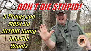 Don't Die Stupid!  FIVE Essential Steps Before a Day Hike