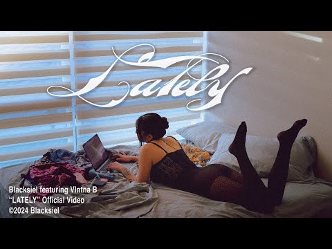 Blacksiel ft. Vlntna B - LATELY ⏳ (Video Oficial)