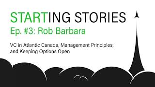Starting Stories Ep. #3 - Rob Barbara