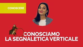 Conosciamo la segnaletica verticale