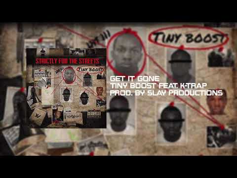 Tiny Boost - Get It Gone Feat. K-Trap Prod. By Slay Productions