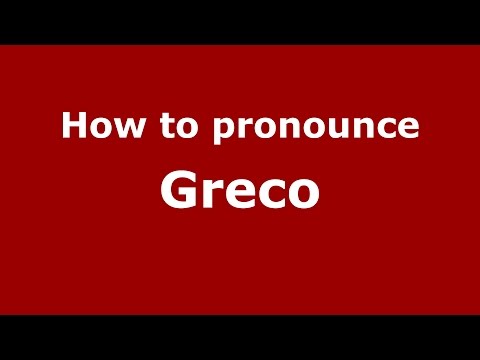 How to pronounce Greco