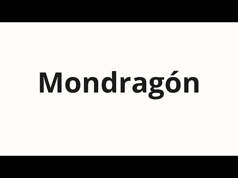 How to pronounce Mondragón