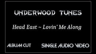 Head East ~ Lovin&#39; Me Along ~ 1975  ~ Single Audio Video