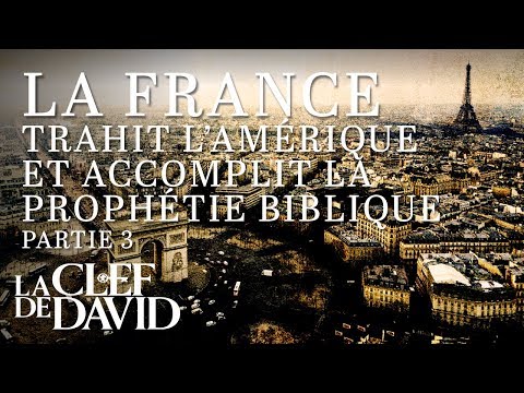 La France trahit l'Amérique et accomplit la prophétie biblique - partie 3