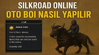 Silkroad Online Oto Boi Nasıl Yapılır? Arena Coin Nasıl Elde Edilir? Sonsuzluk A