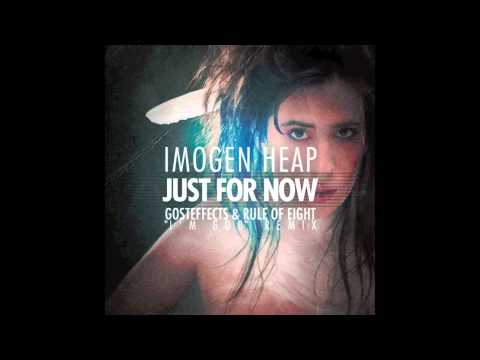 Imogen Heap - Just for Now (Gosteffects & Rule of Eight I'm God Remix)