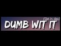 Dumb Wit It Get In Dea RADIO VERSION