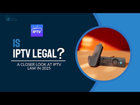 Is IPTV Legal or Illegal? Breaking Down IPTV Laws in 2025